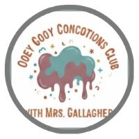 25-26 Q4 Ooey-Gooey Concoctions Club with Mrs. Gallagher on MONDAYS